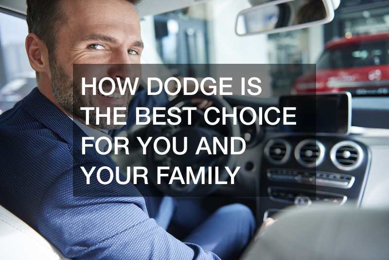How Dodge Is the Best Choice for You and Your Family