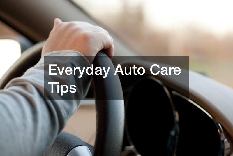 Everyday Auto Care Tips