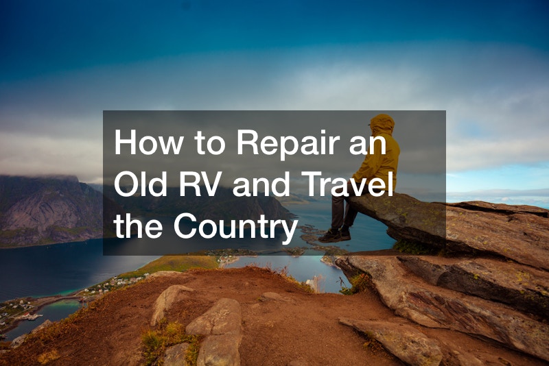 How to Repair an Old RV and Travel the Country