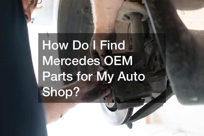How Do I Find Mercedes OEM Parts for My Auto Shop?