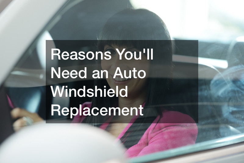 Reasons Youll Need an Auto Windshield Replacement