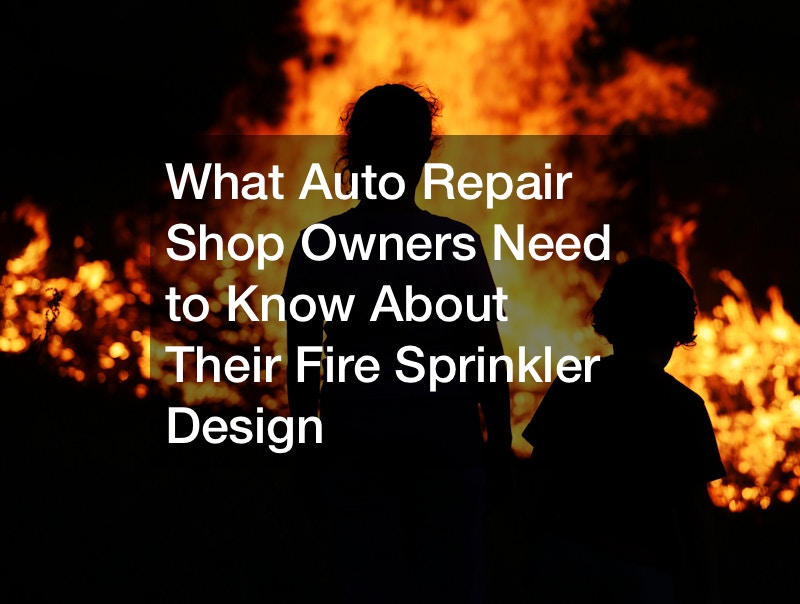 What Auto Repair Shop Owners Need to Know About Their Fire Sprinkler Design