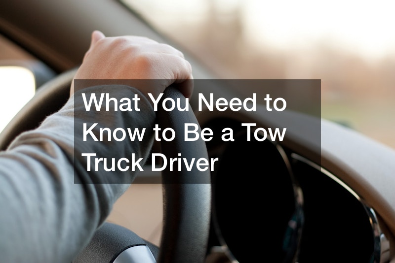 What You Need to Know to Be a Tow Truck Driver
